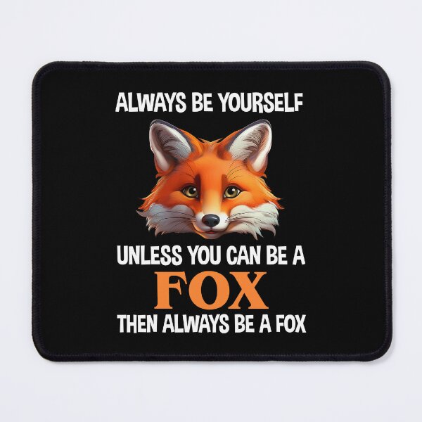 Item preview, Always Be Yourself Unless You Can Be A Fox designed and sold by Cat Lady Designs.