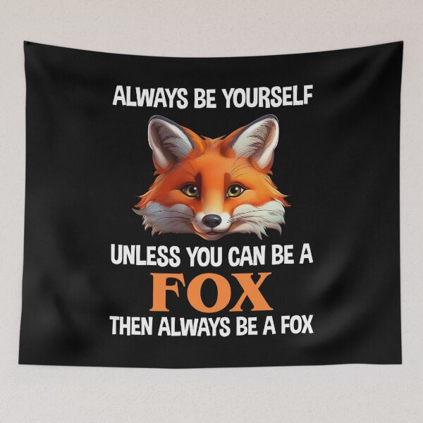 Item preview, Always Be Yourself Unless You Can Be A Fox designed and sold by Cat Lady Designs.