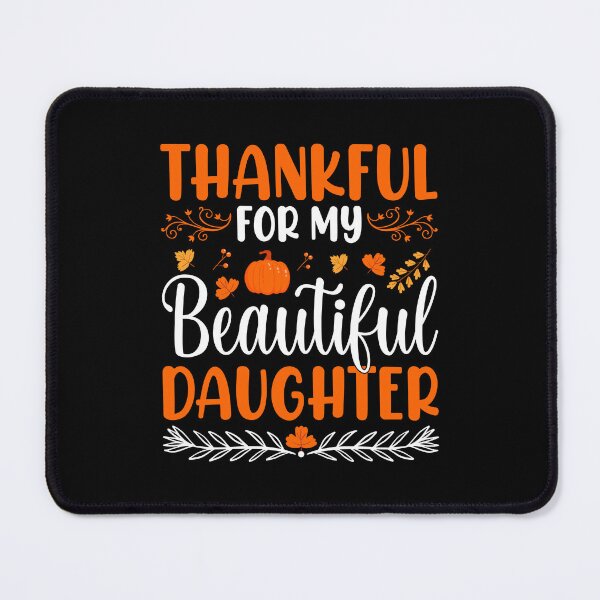 Item preview, Thankful For My Beautiful Daughter Funny Thanksgiving Quote designed and sold by MursalinDesigns.