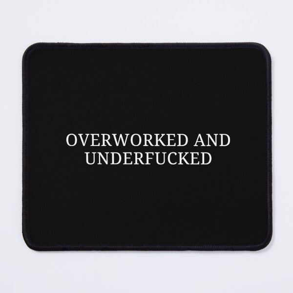 Item preview, Overworked and Underf*cked – Funny Adult Humor Shirt Quote designed and sold by MyMomentShirt.