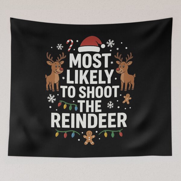Item preview, Most Likely to Shoot the Reindeer ? | Funny Christmas Hunting Design designed and sold by DailyDrivesct.