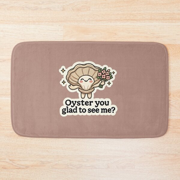 Item preview, Oyster you Glad to See Me designed and sold by root-n-render.