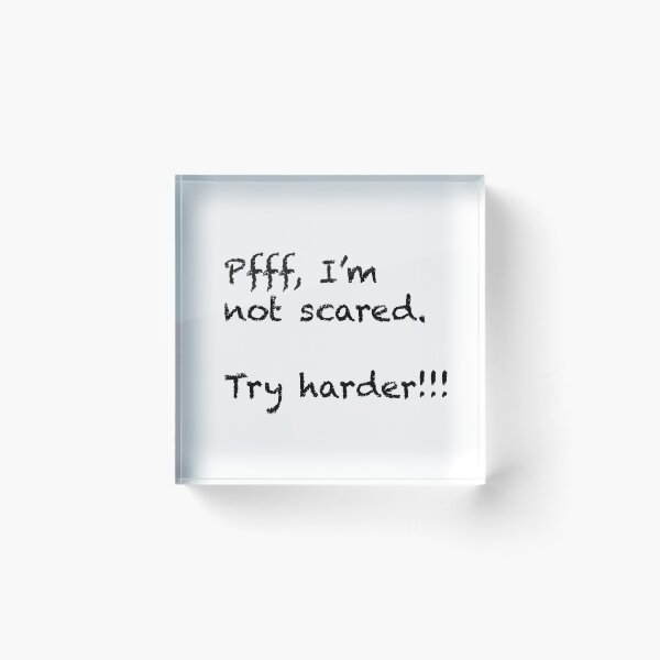 Item preview, Not scared. Try harder! designed and sold by KrazyVibe.