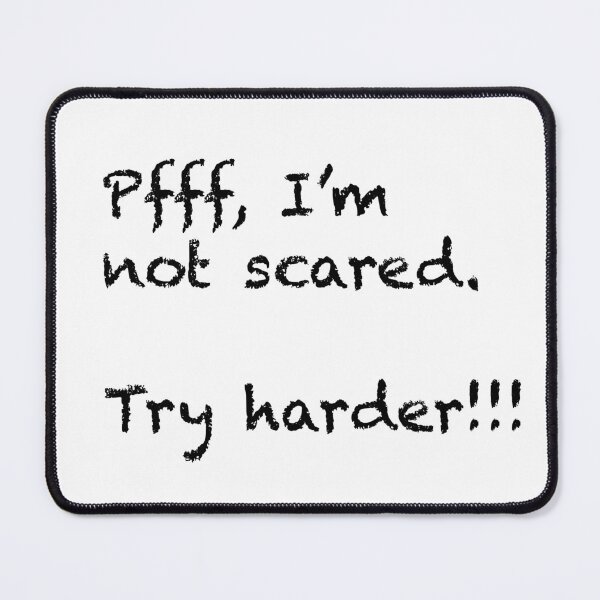 Item preview, Not scared. Try harder! designed and sold by KrazyVibe.