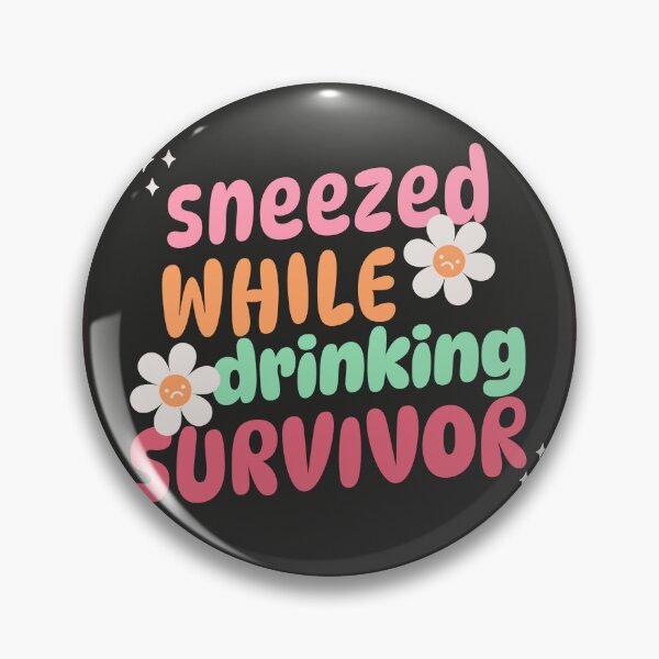 Item preview, Sneezed while drinking survivor  designed and sold by SandraKJohnson.