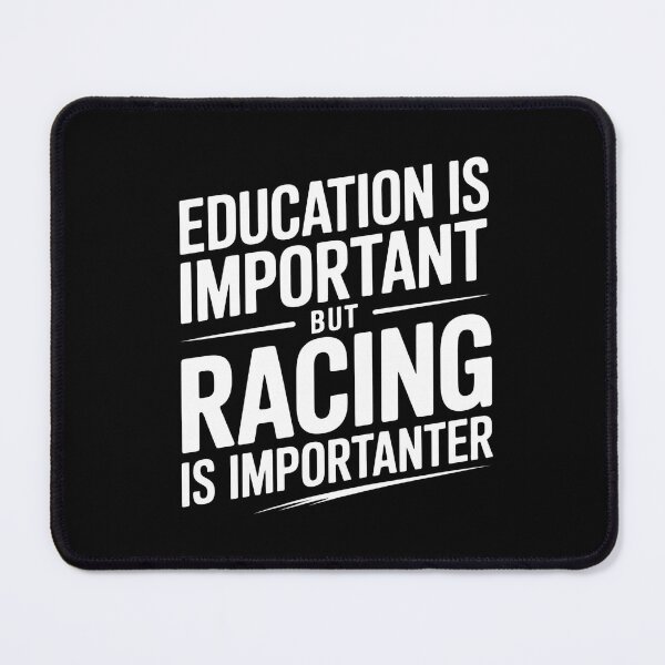 Item preview, Education Is Important But Racing Is Importanter Race Car designed and sold by HellD3vil-Art.