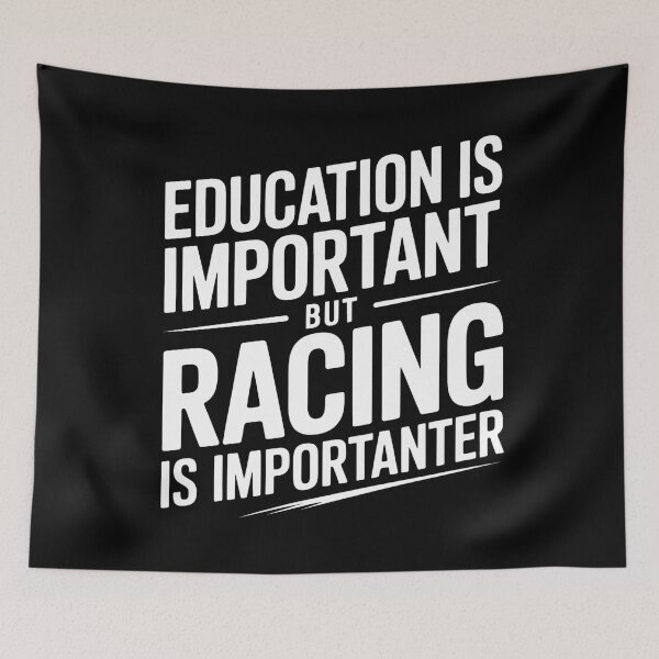 Item preview, Education Is Important But Racing Is Importanter Race Car designed and sold by HellD3vil-Art.