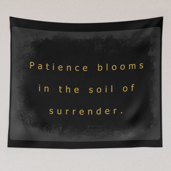 Item preview, Patience blooms in the soil of surrender. designed and sold by vagar.