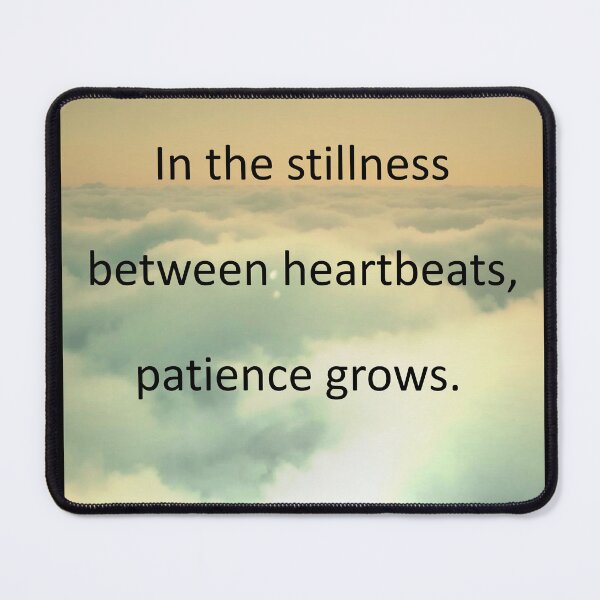 Item preview, In the stillness between heartbeats, patience grows. designed and sold by vagar.