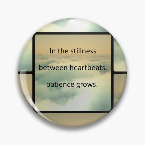 Item preview, In the stillness between heartbeats, patience grows. designed and sold by vagar.