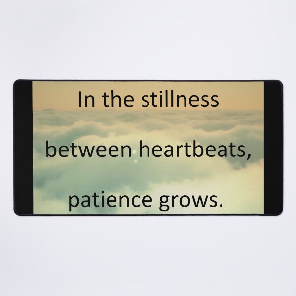 Item preview, In the stillness between heartbeats, patience grows. designed and sold by vagar.