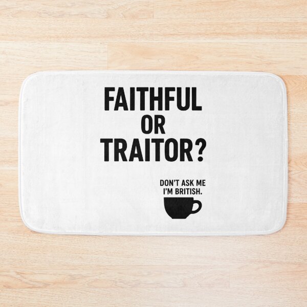 Item preview, Faithful or Traitor? Don’t Ask Me I’m British | Funny Traitors Quote designed and sold by pick-o-print.