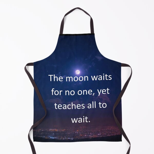 Item preview, The moon waits for no one, yet teaches all to wait. designed and sold by vagar.