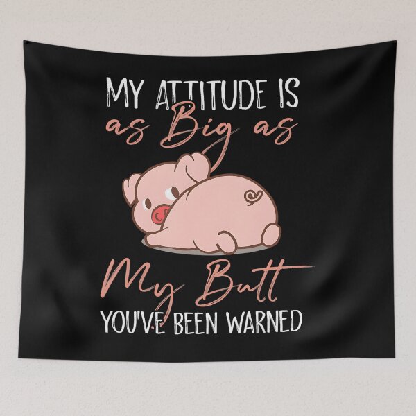Item preview, My Attitude Is As Big As My Butt You’ve Been Warned Pig designed and sold by LuisGomesRocha.