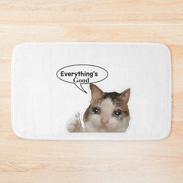 Item preview, Everything’s Good Cat – Funny Crying Cat Meme Design designed and sold by RyoSaeba90.
