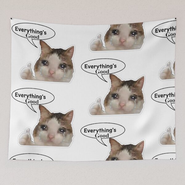 Item preview, Everything’s Good Cat – Funny Crying Cat Meme Design designed and sold by RyoSaeba90.