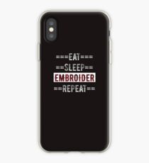 Embroider Hobby Gift - Eat Sleep Repeat for Embroidery Crafters iPhone Case