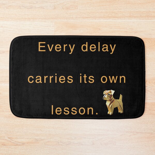 Item preview, Every delay carries its own lesson. designed and sold by vagar.