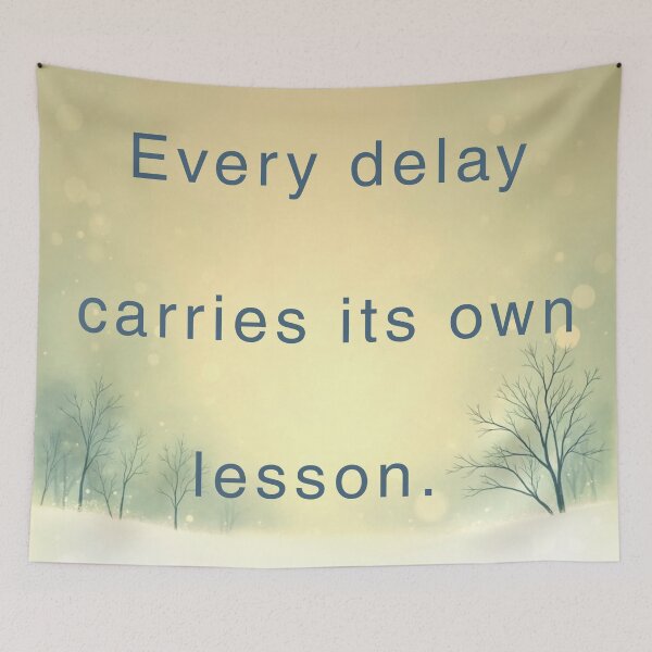 Item preview, Every delay carries its own lesson. designed and sold by vagar.