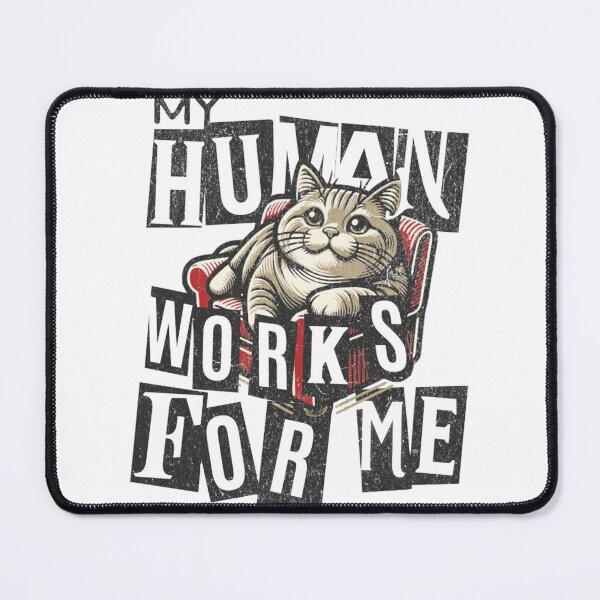 Item preview, My human works for me designed and sold by Venta Mix JellycientArt.