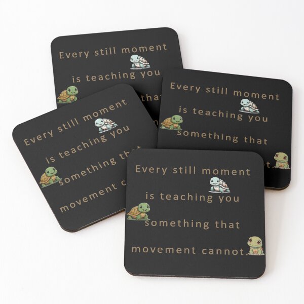Item preview, Every still moment is teaching you something that movement cannot. designed and sold by vagar.
