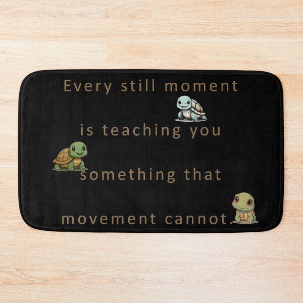 Item preview, Every still moment is teaching you something that movement cannot. designed and sold by vagar.