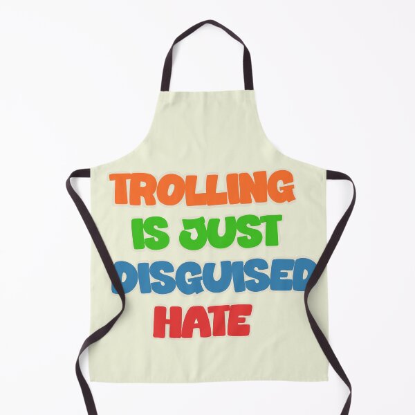 Item preview, Trolling Is Just Disguised Hate designed and sold by Shooz34.