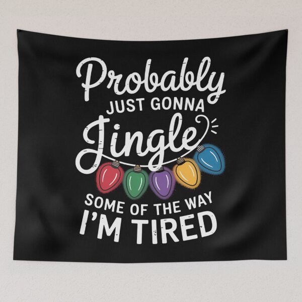 Item preview, Funny Probably Just Gonna Jingle Some of The Way I'm Tired designed and sold by Bandikonsalez.