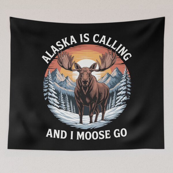Item preview, Alaska Is Calling And I Moose Go designed and sold by ValerieRodrigue.