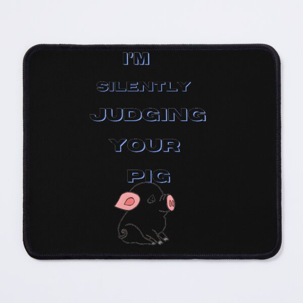 Item preview, I’m Silently Judging Your Pig designed and sold by IgorSilvaCunha.