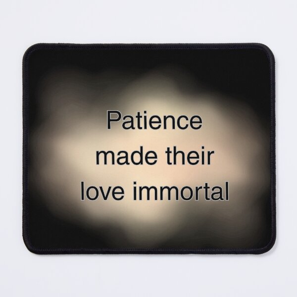 Item preview, Patience made their love immortal. designed and sold by vagar.