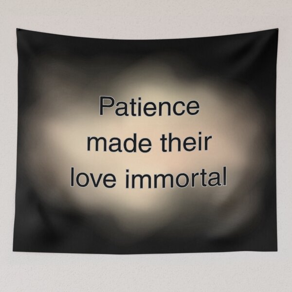 Item preview, Patience made their love immortal. designed and sold by vagar.