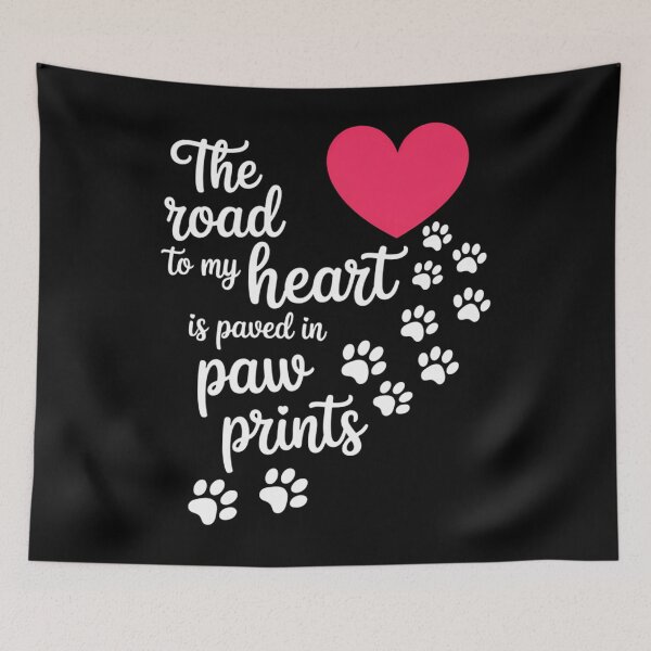 Item preview, The Road to my Heart is Paved with Paw Prints. Dog designed and sold by ValerieRodrigue.