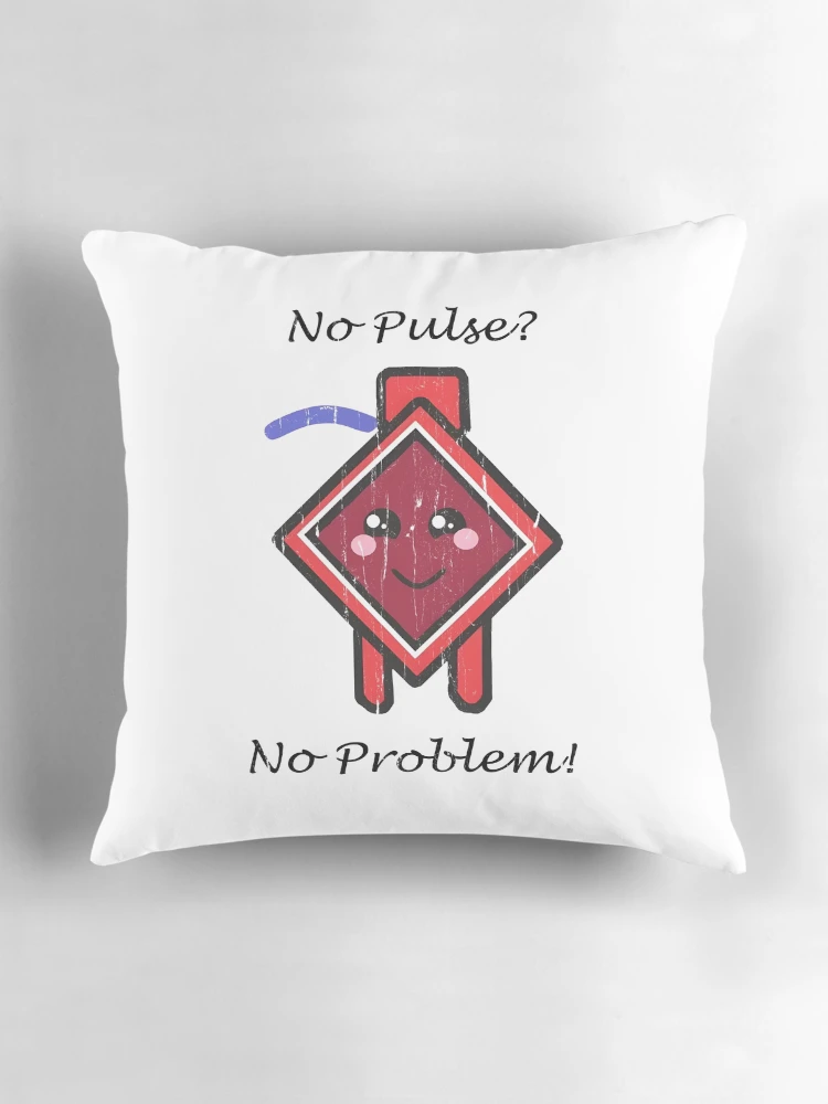 Thumbnail 3 of 4, Pillow, No Pulse No Problem designed and sold by RoderickStout.
