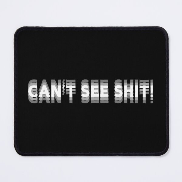 Item preview, Can't see shit! designed and sold by twosenses.