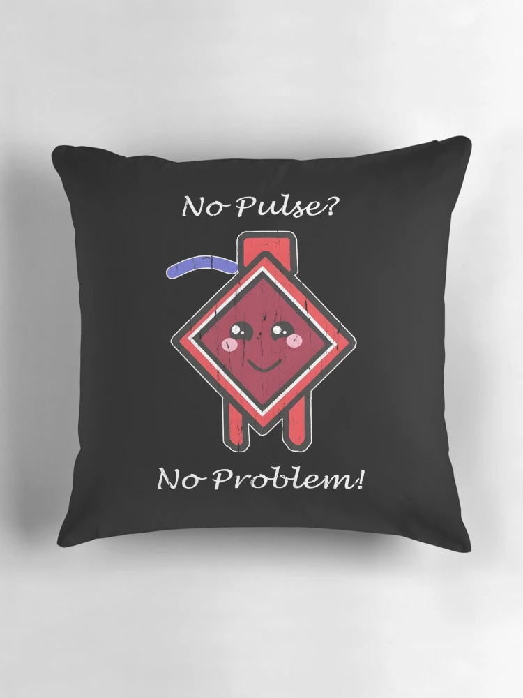 Thumbnail 3 of 4, Pillow, No Pulse No Problem designed and sold by RoderickStout.