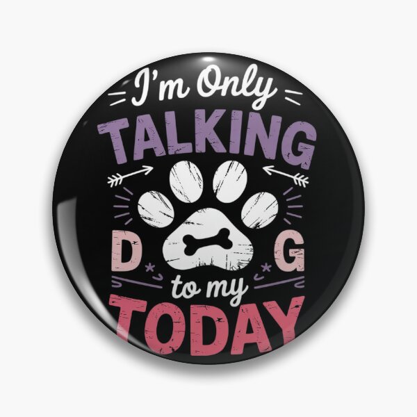 Item preview, I'm Only Talking To My Dog Today Paw Person Loves Dogs  designed and sold by GGrizeldaRivas.