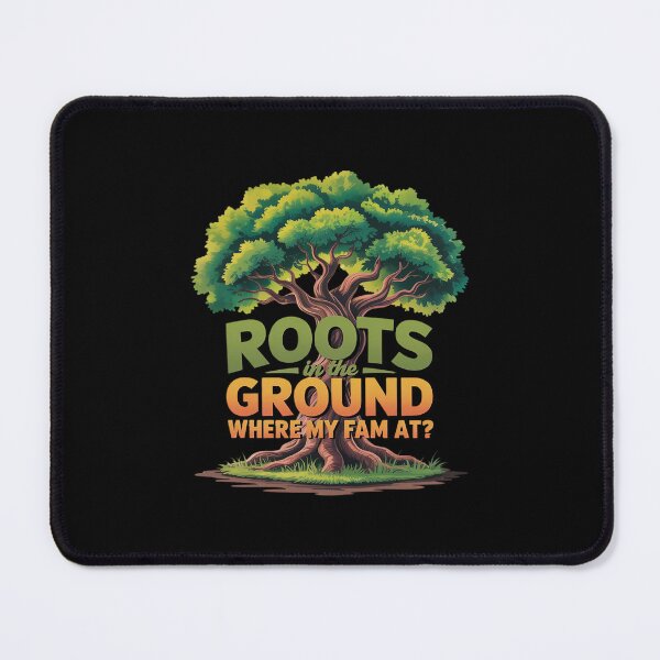 Item preview, Roots in the ground Where my fam at designed and sold by petrichorsworld.