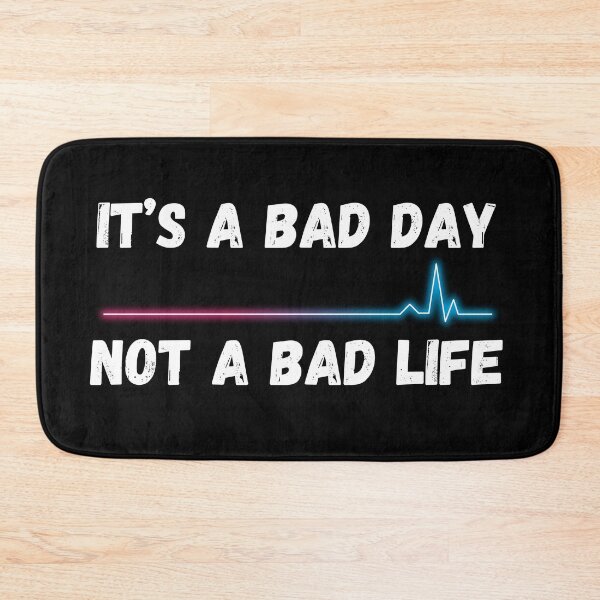 Item preview, It's a bad day not a bad life designed and sold by twosenses.