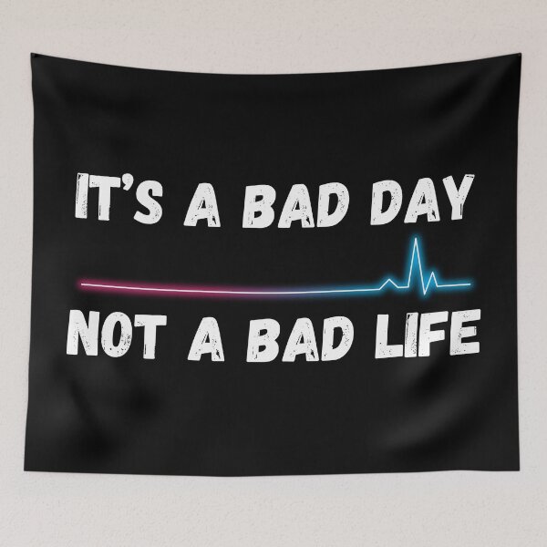 Item preview, It's a bad day not a bad life designed and sold by twosenses.