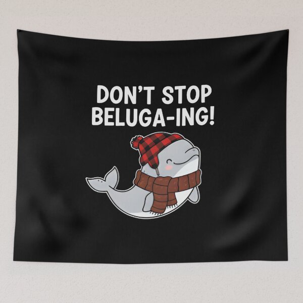 Item preview, Don't Stop Beluga-ing! Cute Winter Whale Pun | Arctic Flannel Beluga designed and sold by Sitred123.