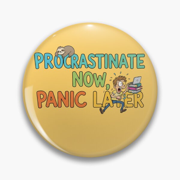 Item preview, Procrastinate Now, Panic Later – Funny Educational Quote designed and sold by Amr Darwish Graphic designer.