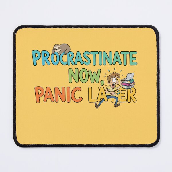 Item preview, Procrastinate Now, Panic Later – Funny Educational Quote designed and sold by Amr Darwish Graphic designer.
