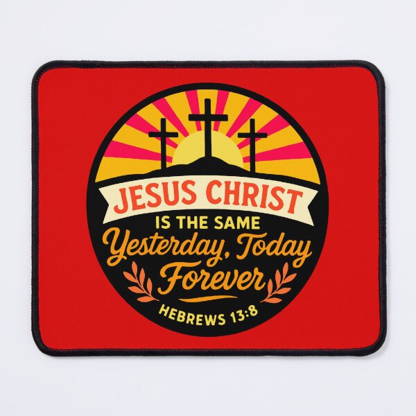 Item preview, Hebrews 13:8 Jesus Christ is the same Yesterday and Today and Forever designed and sold by plushism.