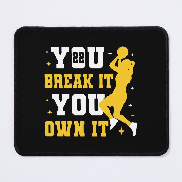 Item preview, You Break It You Own It Caitlin Clark designed and sold by jimfarrepo.