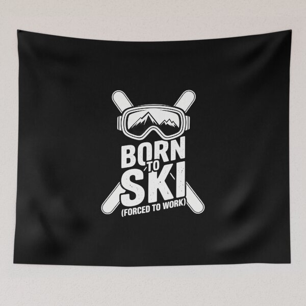 Item preview, Born To Ski (Forced To Work), Snow Mountain Ski Skiing designed and sold by DeadlockCrew.