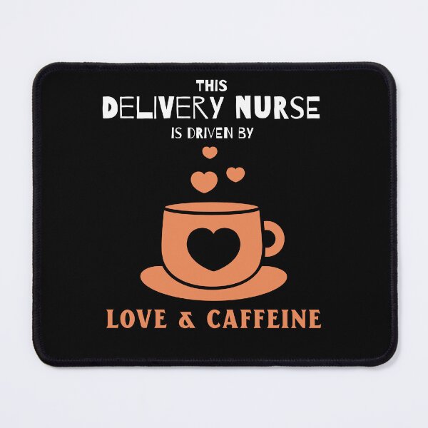 Item preview, Delivery Nurse: driven by love & caffeine designed and sold by AlfredsTees.
