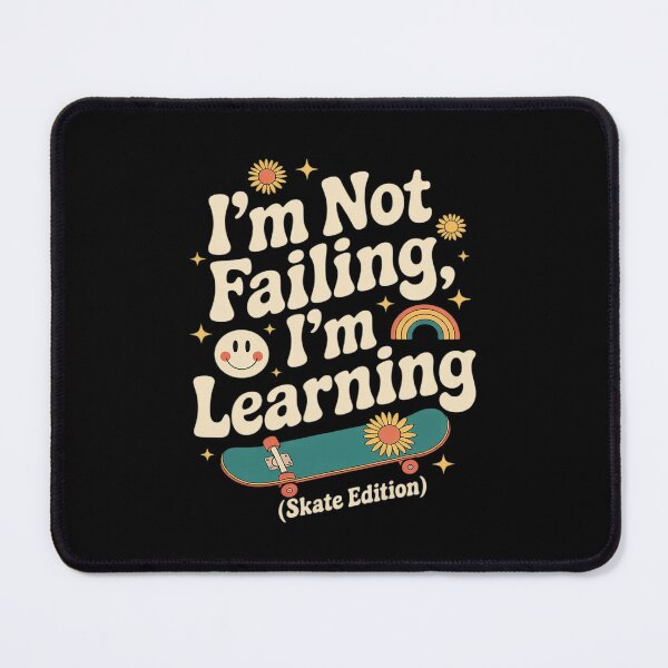 Item preview, Skate Edition I’m Not Failing I’m Learning designed and sold by PeteHomenick.