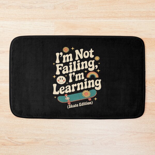 Item preview, Skate Edition I’m Not Failing I’m Learning designed and sold by PeteHomenick.