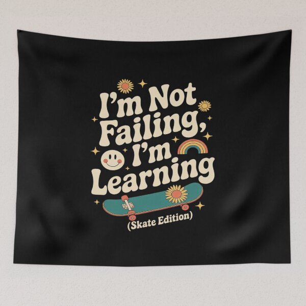 Item preview, Skate Edition I’m Not Failing I’m Learning designed and sold by PeteHomenick.